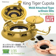 Cupola for King Tiger (Weld Attached Type with Drain Slits) [HBS kit] TRXTR35153-2