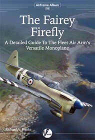  Valiant Wings Publishing  Books Airframe Album 18: Fairey Firefly VLWAA18