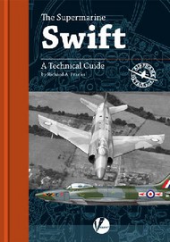  Valiant Wings Publishing  Books Airframe Detail 4: The Supermarine Swift " A Technical Guide VLWAD4