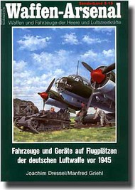  Waffen Arsenal  Books Fahrzeuge und Gerate auf Flugplatzen der deutschen Luftwaffe vor 1945 WAFS019