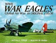  Widewing Publications  Books USED - WW II  War Eagles Global Air War in Original Colors WDW5921