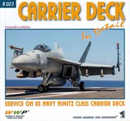  Wings And Wheels Publications  Books Carrier Deck In Detail (Service on US Navy Nimitz Class Carrier Deck) WWPB023