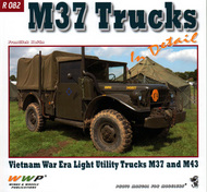  Wings And Wheels Publications  Books M37 Trucks In Detail (Vietnam War Era Light Utility Trucks M37 and M43) WWPR082