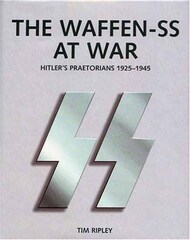  Zenith Press  Books Collection - The Waffen-SS at War: Hitler's Praetorians 1925-1945 ZTH0683