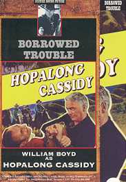 HOPALONG CASSIDY:  BORROWED TROUBLE