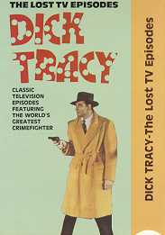 DICK TRACY - LOST TV EPISODES - VOLUME 1 (DICK TRACY MEETS FLATOP - DICK TRACY VERSUS HEELS BEELS)