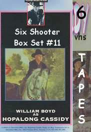 HOPALONG CASSIDY SET #11 SIX SHOOTER  (BOX SET-6 VHS)