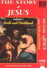 STORY OF JESUS, THE - BIRTH AND CHILDHOOD