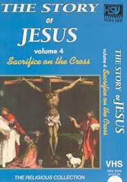 STORY OF JESUS, THE - SACRIFICE ON THE CROSS