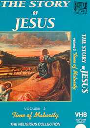 STORY OF JESUS, THE - TIME OF MATURITY