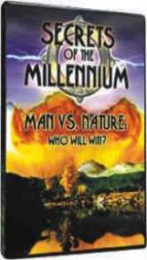 SECRETS OF THE MILLENNIUM - VOLUME 3 - MAN VS NATURE: WHO WILL WIN? (DVD)