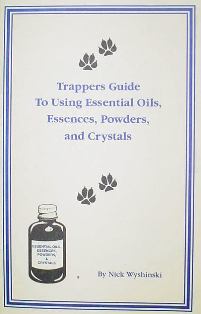 Trappers Guide to using Essential Oils, Essences, Powders and Crystals Book by Nick Wyshinski TGto Eo book