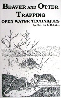 Beaver and Otter Trapping Open Water Techniques Book by Charles Dobbins cdobbinsbook03