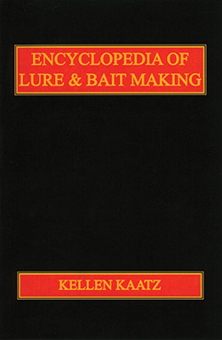 Encyclopedia of Lure & Bait Making by Kellen Kaatz #3181500