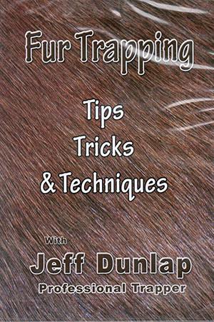 Jeff Dunlap's "Fur Trapping Tips, Tricks & Techniques" DVD dunlapfurtttnew