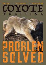 Coyote Trapping Problem Solved DVD by Brian Fischer ctrapping101