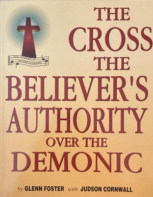 The Cross The Believer's Authority over the Demonic BK4017